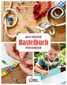 Das große Bastelbuch für Kinder - Alice Fernau - 9783710401763