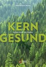 Kerngesund mit der Kraft des Waldes - Maximilian Moser - 9783710402449