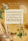 Körperpflege und Kosmetik im Rhythmus des Mondes - Johanna Paungger ; Thomas Poppe - 9783710403859