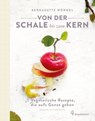 Von der Schale bis zum Kern - Bernadette Wörndl - 9783710604607