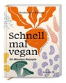 Schnell mal vegan - Katharina Seiser - 9783710606861