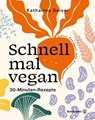 Schnell mal vegan - Katharina Seiser - 9783710607141