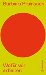 Wofür wir arbeiten - Barbara Prainsack - 9783710607189