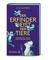 Der Erfindergeist der Tiere - Alice Auersperg - 9783710608582