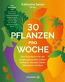 30 Pflanzen pro Woche - Katharina Seiser - 9783710608841