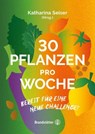Booklet: 30 Pflanzen pro Woche - Katharina Seiser - 9783710608919