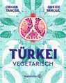 Türkei vegetarisch - Orhan Tançgil ; Orkide Tançgil - 9783710609565