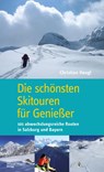 Die schönsten Skitouren für Genießer - Christian Heugl - 9783710767197