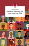 The love we share for entrepreneurship. Life is a Story - story.one - Mareike Mgwelo - 9783710831331