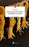 Es ist an der Zeit, Nudeln mit Zöpfen zu machen. Life is a Story - story.one - Wolfgang Rauh - 9783710867514