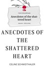 Anecdotes of the shattered heart. Life is a Story - story.one - Cels Schmidthaler - 9783710871849