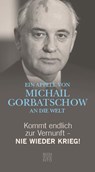 Kommt endlich zur Vernunft - Nie wieder Krieg! - Michail Gorbatschow - 9783710900167