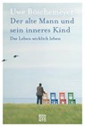 Der alte Mann und sein inneres Kind - Uwe Böschemeyer - 9783710900266