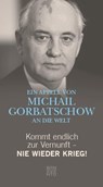 Kommt endlich zur Vernunft - Nie wieder Krieg! - Michail Gorbatschow - 9783710950292