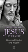 Der Appell von Jesus an die Welt - Franz Alt - 9783710950483