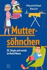 Muttersöhnchen - Maximilian Reich - 9783710950827