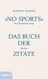 »No Sports« hat Churchill nie gesagt - Martin Rasper - 9783711001405