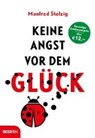 Keine Angst vor dem Glück - STELZIG,  Manfred - 9783711001450