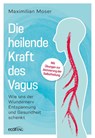 Die heilende Kraft des Vagus - Maximilian Moser - 9783711003331