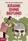 Krank ohne Befund - Manfred Stelzig - 9783711050816
