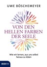 Von den hellen Farben der Seele - Uwe Böschemeyer - 9783711052377