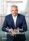 Sich selbst treu bleiben - Karl Nehammer - 9783711053923