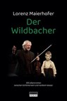 Der Wildbacher (Roman) - Lorenz Maierhofer - 9783711311429