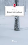 Drown in the winter. Life is a Story - story.one - Zoé Stumpf - 9783711523471