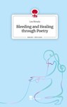 Bleeding and Healing through Poetry. Life is a Story - story.one - Lea Bimala - 9783711540287