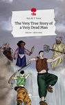The Very True Story of a Very Dead Man. Life is a Story - story.one - Han M. T. Verat - 9783711542335