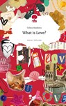 What is Love?. Life is a Story - story.one - Tabea Hawkins - 9783711556622