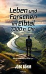 Leben und Forschen im Elbtal 7300 n. Chr. - Jörg Böhm - 9783711607867