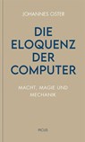 Die Eloquenz der Computer - Johannes Oster - 9783711730381