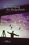 Der Untergang des Morgenlands - Egyd Gstättner - 9783711750723
