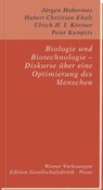 Biologie und Biotechnologie – Diskurse über eine Optimierung des Menschen - Peter Kampits ; Ulrich H. J. Körtner ; Hubert Christian Ehalt ; Jürgen Habermas - 9783711751980