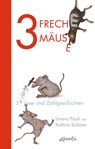 3 freche Mäuse - 3 witzige Lese- und Zählgeschichten - Lorenz Pauli - 9783715206516