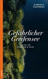 Gefährlicher Greifensee - Gabriela Kasperski - 9783715255422