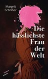 Die hässlichste Frau der Welt - Margrit Schriber - 9783715275819