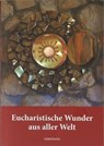 Eucharistische Wunder aus aller Welt - Maria Haesele - 9783717106456