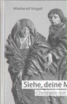 Siehe, deine Mutter - Wieland Vogel - 9783717113669