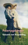 Feiertagskinder - Späte Romane - Eduard Von Keyserling - 9783717524984