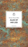 Alles ist mir lieb - Rainer Maria Rilke - 9783717525905