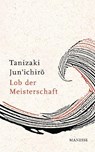 Lob der Meisterschaft - Jun'ichiro Tanizaki - 9783717540793