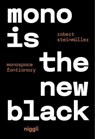 Mono is the new Black - Robert Steinmüller - 9783721210316