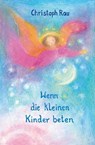Wenn die kleinen Kinder beten - Christoph Rau - 9783723514016