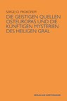 Die geistigen Quellen Osteuropas und die künftigen Mysterien des Heiligen Gral - Sergej O Prokofieff - 9783723517352