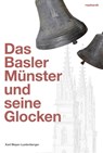 Das Basler Münster und seine Glocken - Karl Meyer-Lustenberger - 9783724526698
