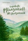 Sagenhafte Pflanzenwelt im Hotzenwald - Sandhya Hasswani - 9783724527329