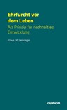Ehrfurcht vor dem Leben - Klaus M. Leisinger - 9783724528029