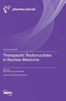 Therapeutic Radionuclides in Nuclear Medicine - Marc Pretze - 9783725829385